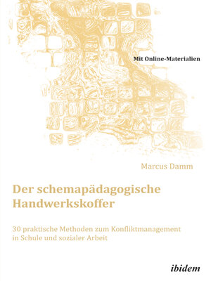 cover image of Der schemapädagogische Handwerkskoffer. 30 praktische Methoden zum Konfliktmanagement  in Schule und sozialer Arbeit